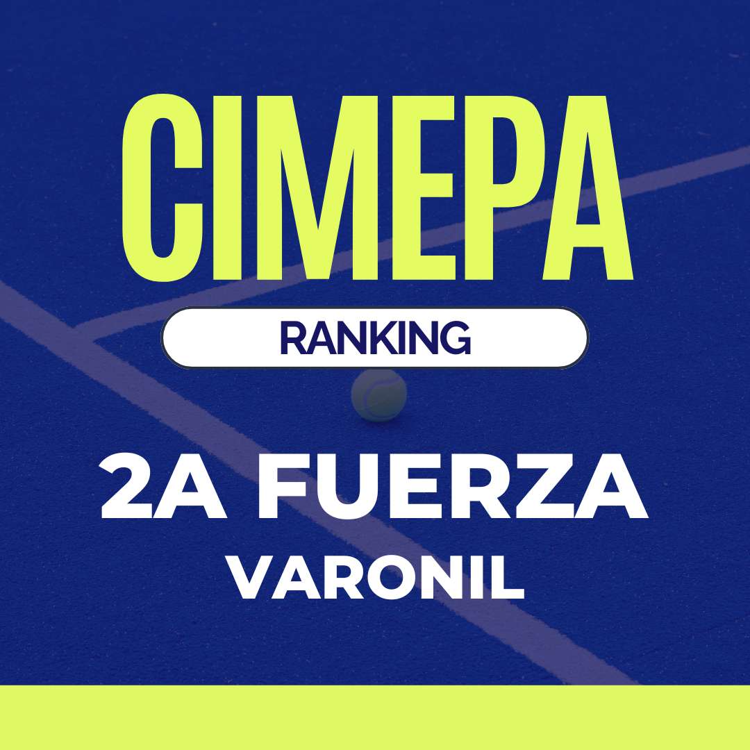 RANKING CIMEPA 2A FUERZA VARONIL - CIRCUITO MEXICANO DE PADEL